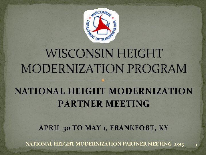 WISCONSIN HEIGHT MODERNIZATION PROGRAM NATIONAL HEIGHT MODERNIZATION PARTNER MEETING APRIL 30 TO MAY 1,