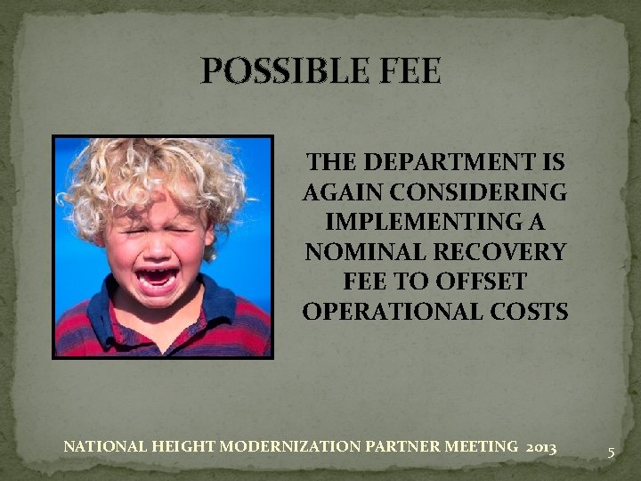 POSSIBLE FEE THE DEPARTMENT IS AGAIN CONSIDERING IMPLEMENTING A NOMINAL RECOVERY FEE TO OFFSET