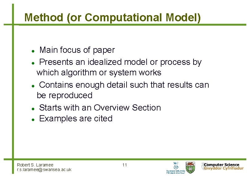 Method (or Computational Model) Main focus of paper Presents an idealized model or process