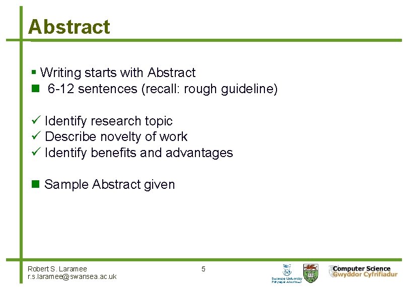 Abstract Writing starts with Abstract 6 -12 sentences (recall: rough guideline) Identify research topic