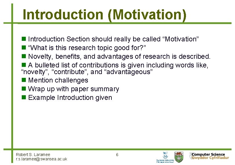 Introduction (Motivation) Introduction Section should really be called “Motivation” “What is this research topic