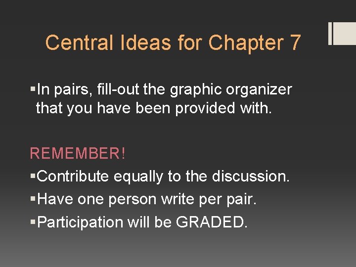 Central Ideas for Chapter 7 §In pairs, fill-out the graphic organizer that you have