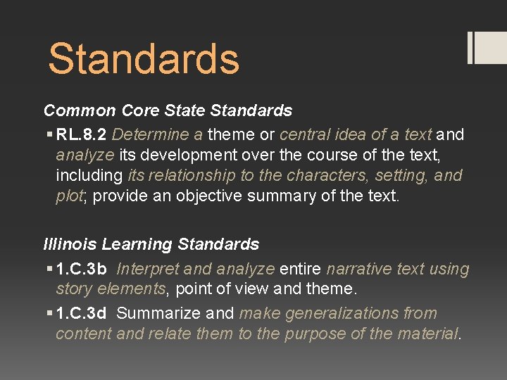 Standards Common Core State Standards § RL. 8. 2 Determine a theme or central