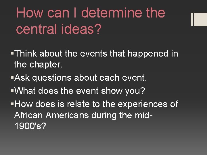 How can I determine the central ideas? §Think about the events that happened in