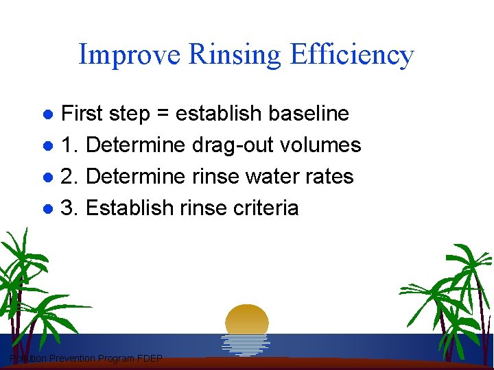 Improve Rinsing Efficiency First step = establish baseline l 1. Determine drag-out volumes l