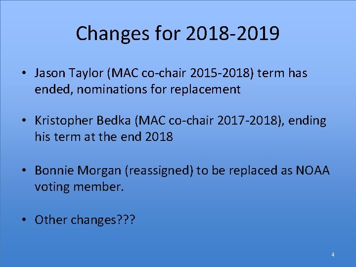 Changes for 2018 -2019 • Jason Taylor (MAC co-chair 2015 -2018) term has ended,