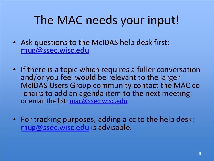 The MAC needs your input! • Ask questions to the Mc. IDAS help desk