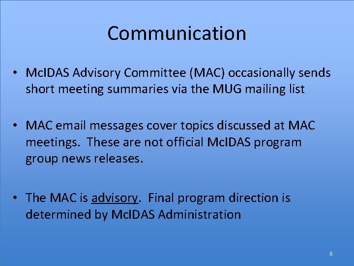 Communication • Mc. IDAS Advisory Committee (MAC) occasionally sends short meeting summaries via the