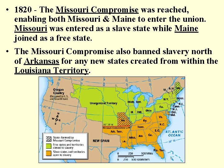  • 1820 - The Missouri Compromise was reached, enabling both Missouri & Maine