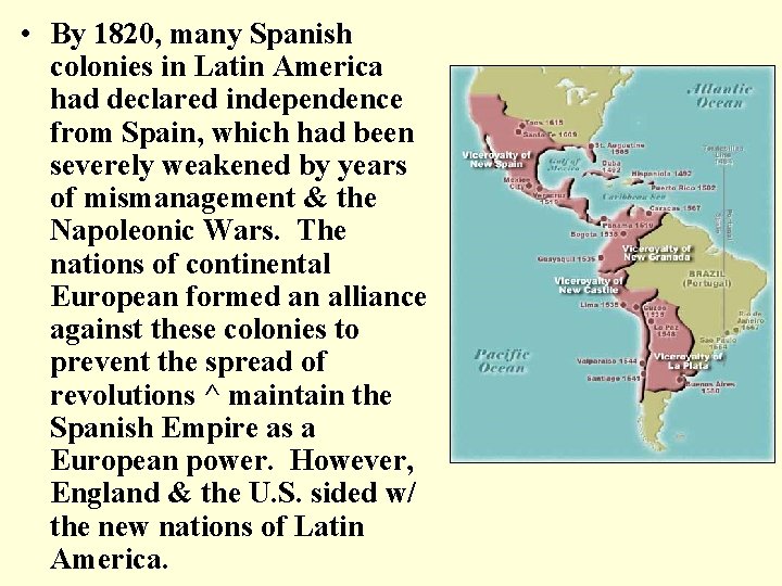  • By 1820, many Spanish colonies in Latin America had declared independence from