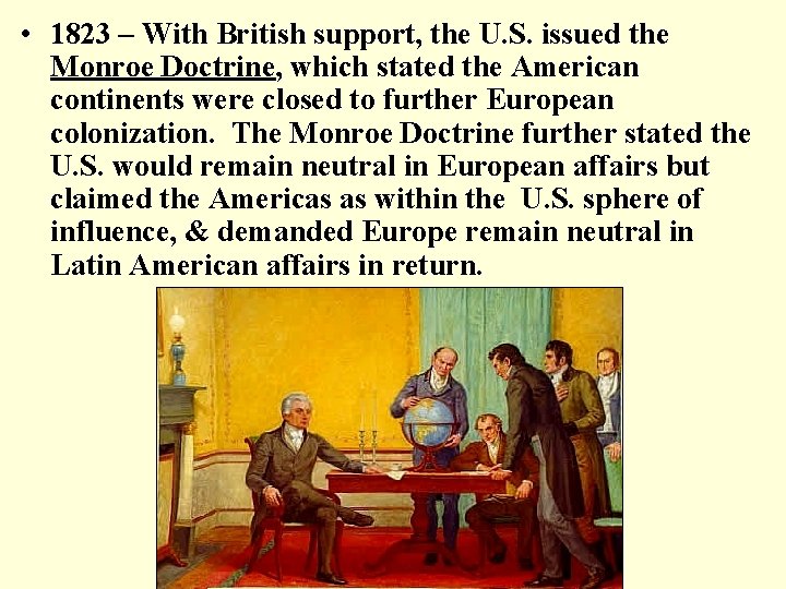  • 1823 – With British support, the U. S. issued the Monroe Doctrine,