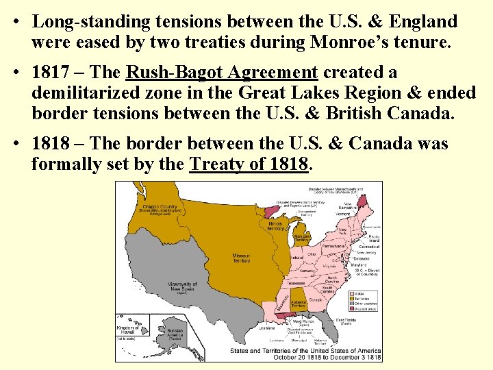  • Long-standing tensions between the U. S. & England were eased by two