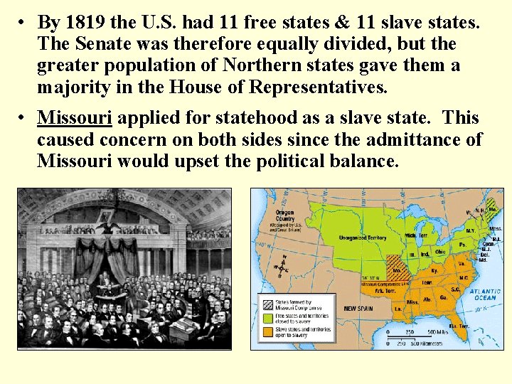  • By 1819 the U. S. had 11 free states & 11 slave