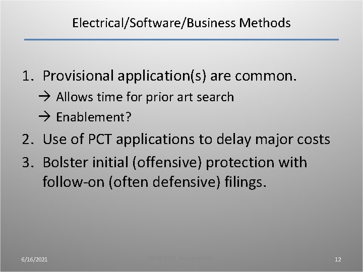 Electrical/Software/Business Methods 1. Provisional application(s) are common. à Allows time for prior art search Electrical/Software/Business Methods 1. Provisional application(s) are common. à Allows time for prior art search