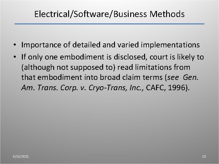 Electrical/Software/Business Methods • Importance of detailed and varied implementations • If only one embodiment Electrical/Software/Business Methods • Importance of detailed and varied implementations • If only one embodiment