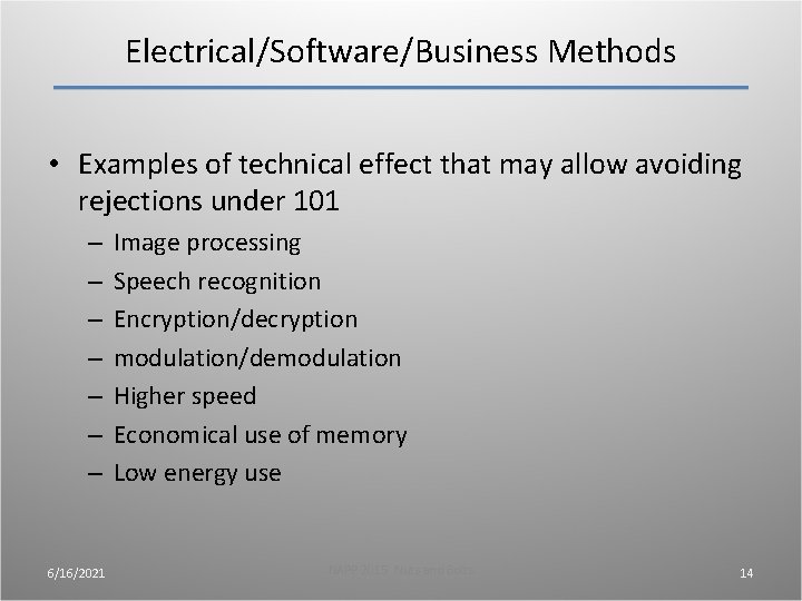 Electrical/Software/Business Methods • Examples of technical effect that may allow avoiding rejections under 101 Electrical/Software/Business Methods • Examples of technical effect that may allow avoiding rejections under 101