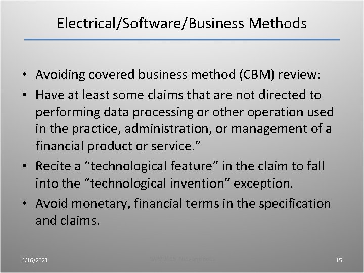 Electrical/Software/Business Methods • Avoiding covered business method (CBM) review: • Have at least some Electrical/Software/Business Methods • Avoiding covered business method (CBM) review: • Have at least some