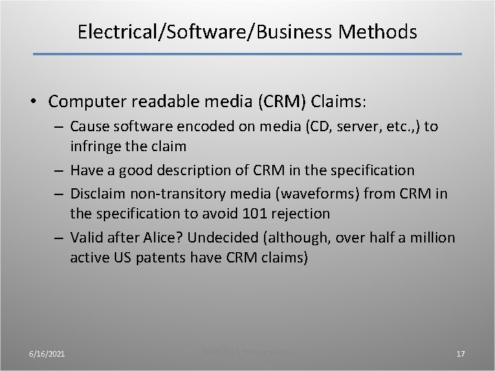 Electrical/Software/Business Methods • Computer readable media (CRM) Claims: – Cause software encoded on media Electrical/Software/Business Methods • Computer readable media (CRM) Claims: – Cause software encoded on media