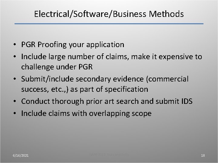 Electrical/Software/Business Methods • PGR Proofing your application • Include large number of claims, make Electrical/Software/Business Methods • PGR Proofing your application • Include large number of claims, make