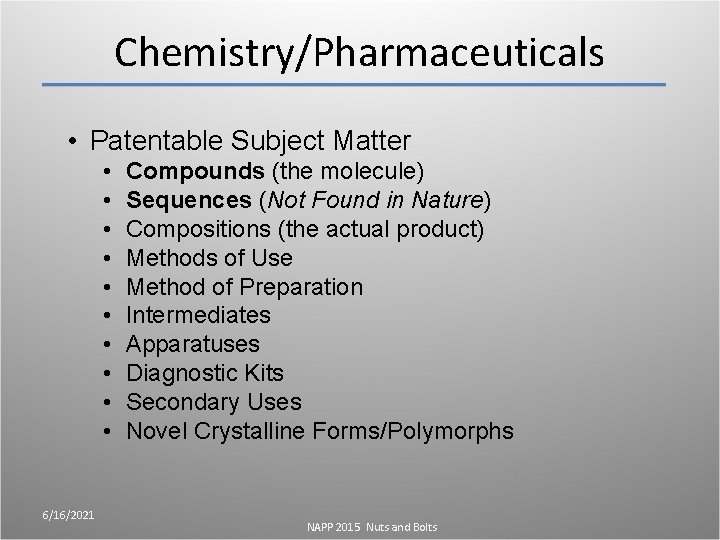 Chemistry/Pharmaceuticals • Patentable Subject Matter • • • 6/16/2021 Compounds (the molecule) Sequences (Not Chemistry/Pharmaceuticals • Patentable Subject Matter • • • 6/16/2021 Compounds (the molecule) Sequences (Not