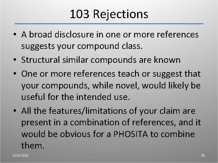 103 Rejections • A broad disclosure in one or more references suggests your compound 103 Rejections • A broad disclosure in one or more references suggests your compound
