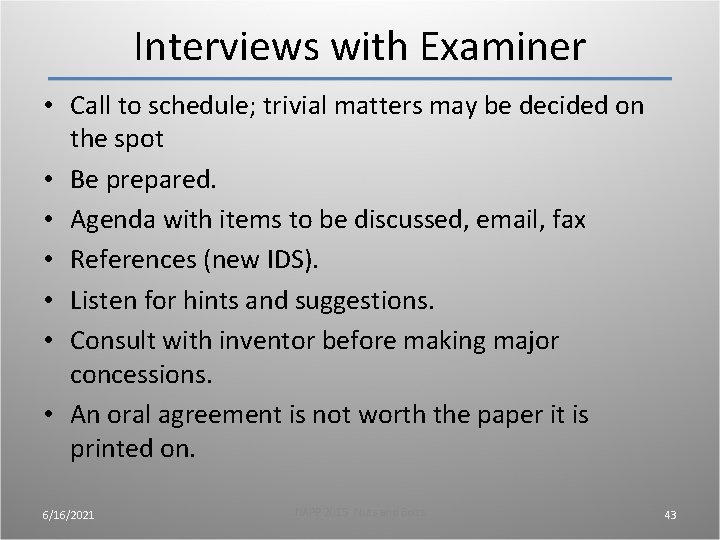 Interviews with Examiner • Call to schedule; trivial matters may be decided on the Interviews with Examiner • Call to schedule; trivial matters may be decided on the