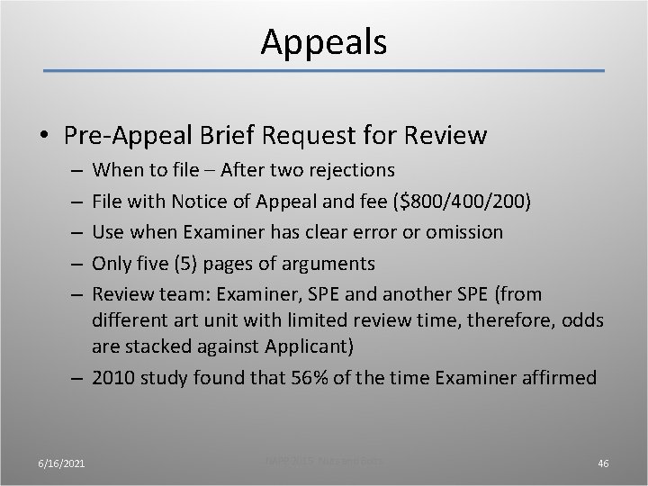 Appeals • Pre-Appeal Brief Request for Review When to file – After two rejections Appeals • Pre-Appeal Brief Request for Review When to file – After two rejections