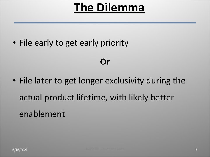 The Dilemma • File early to get early priority Or • File later to The Dilemma • File early to get early priority Or • File later to