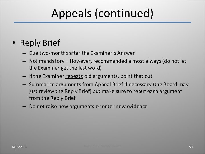 Appeals (continued) • Reply Brief – Due two-months after the Examiner’s Answer – Not Appeals (continued) • Reply Brief – Due two-months after the Examiner’s Answer – Not