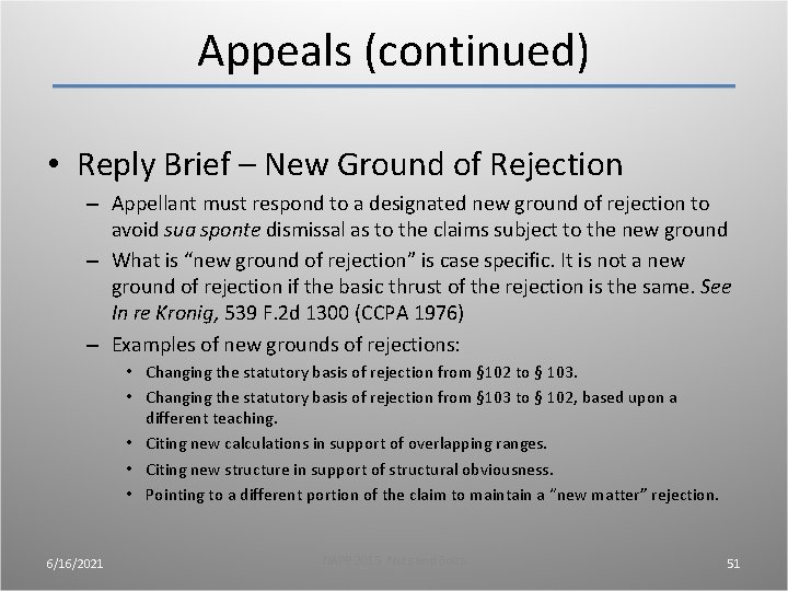 Appeals (continued) • Reply Brief – New Ground of Rejection – Appellant must respond Appeals (continued) • Reply Brief – New Ground of Rejection – Appellant must respond