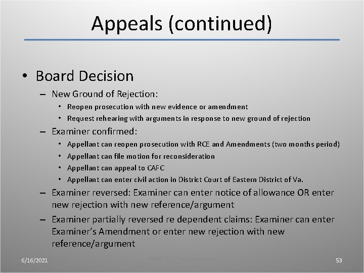 Appeals (continued) • Board Decision – New Ground of Rejection: • Reopen prosecution with Appeals (continued) • Board Decision – New Ground of Rejection: • Reopen prosecution with