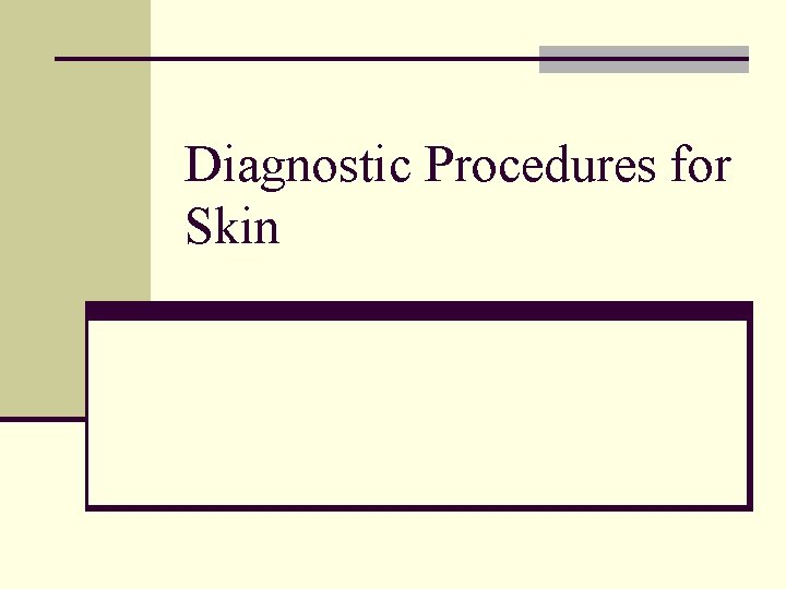 Diagnostic Procedures for Skin 