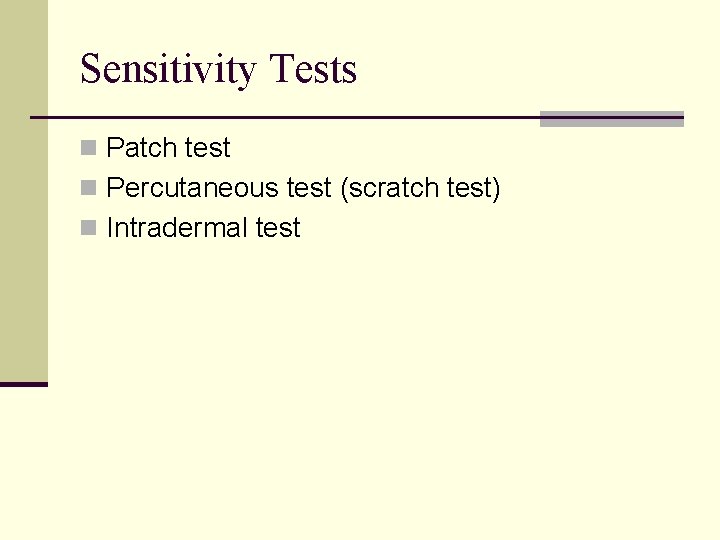 Sensitivity Tests n Patch test n Percutaneous test (scratch test) n Intradermal test 