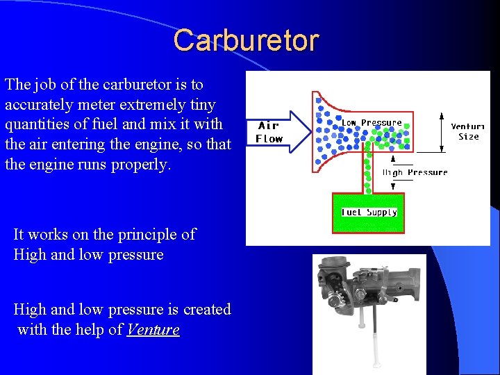 Carburetor The job of the carburetor is to accurately meter extremely tiny quantities of