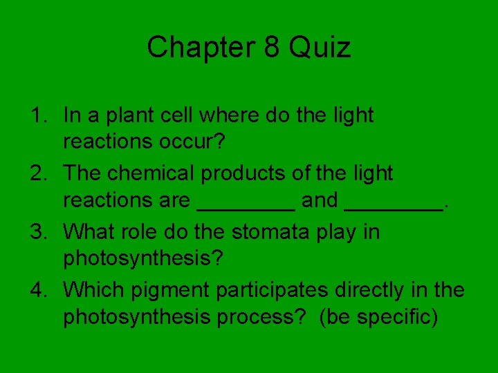 Chapter 8 Quiz 1. In a plant cell where do the light reactions occur?