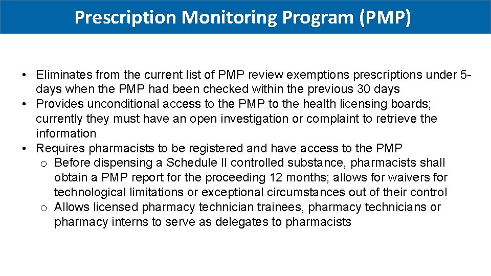 Prescription Monitoring Program (PMP) • Eliminates from the current list of PMP review exemptions