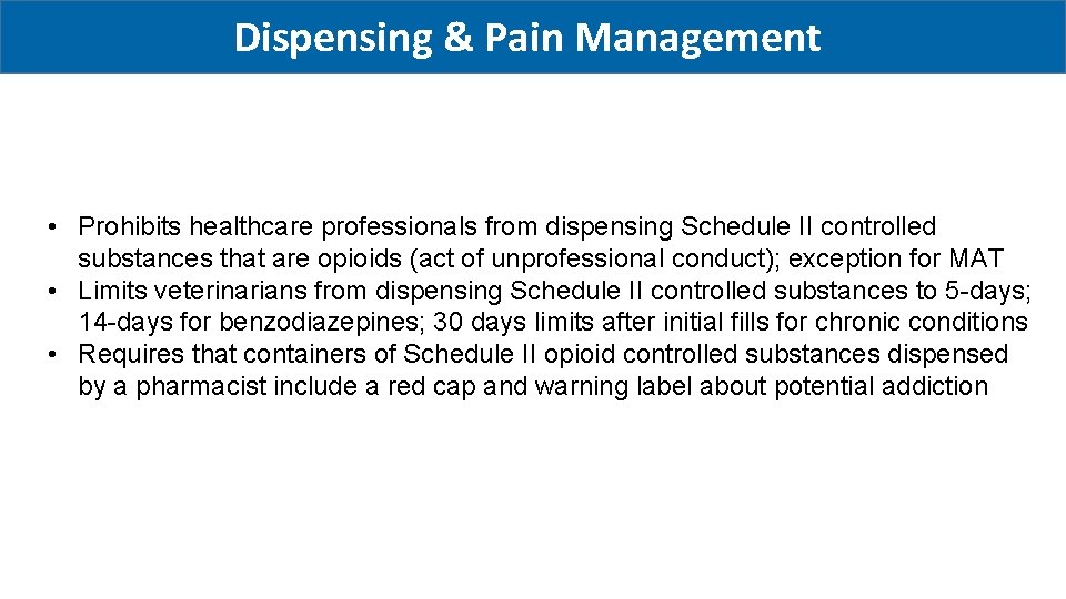 Dispensing & Pain Management • Prohibits healthcare professionals from dispensing Schedule II controlled substances