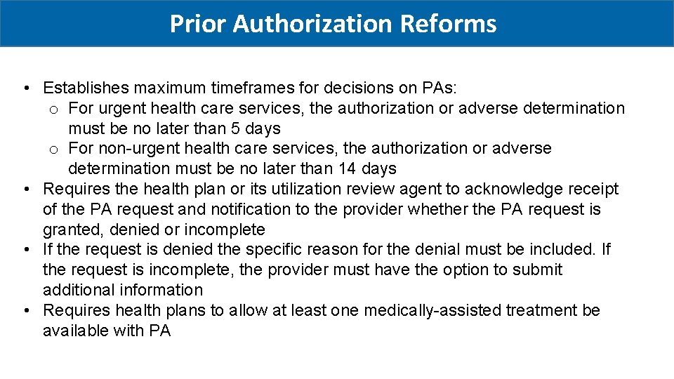 Prior Authorization Reforms • Establishes maximum timeframes for decisions on PAs: o For urgent