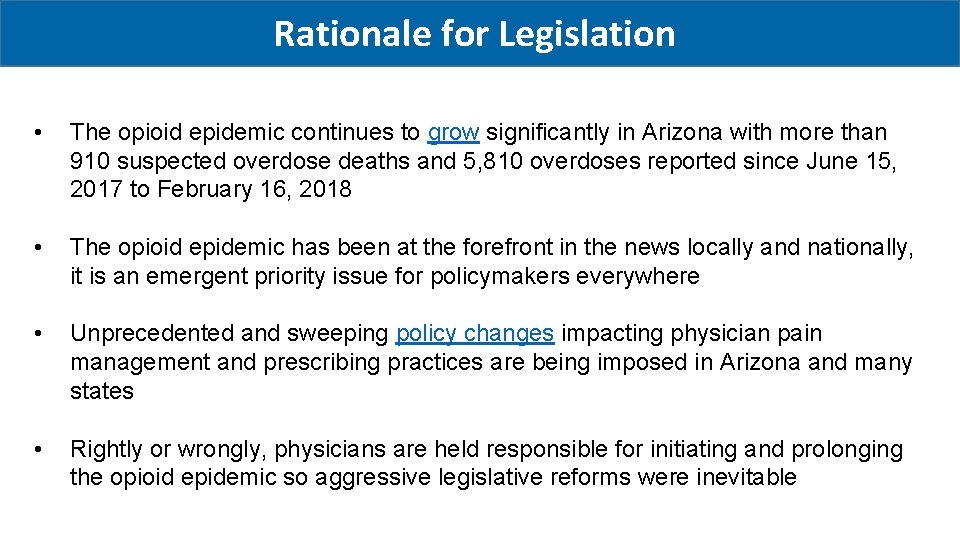 Rationale for Legislation • The opioid epidemic continues to grow significantly in Arizona with