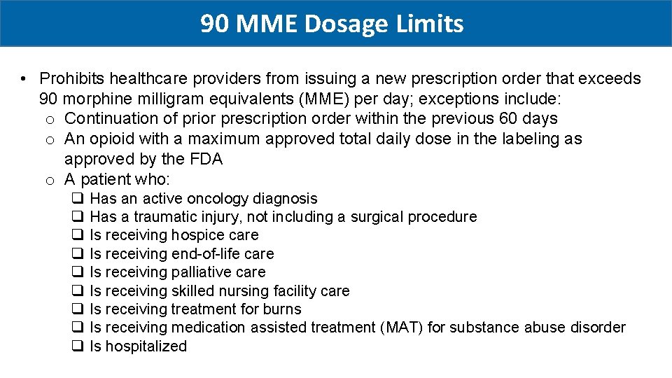 90 MME Dosage Limits • Prohibits healthcare providers from issuing a new prescription order