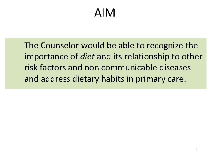 AIM The Counselor would be able to recognize the importance of diet and its