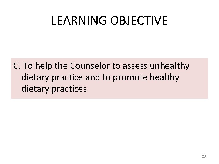 LEARNING OBJECTIVE C. To help the Counselor to assess unhealthy dietary practice and to