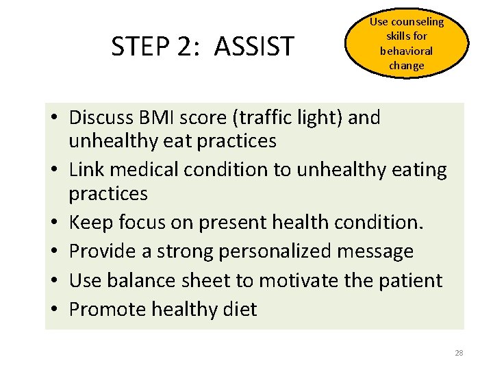 STEP 2: ASSIST Use counseling skills for behavioral change • Discuss BMI score (traffic