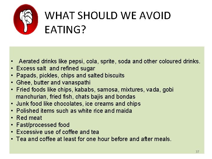 WHAT SHOULD WE AVOID EATING? • • • Aerated drinks like pepsi, cola, sprite,