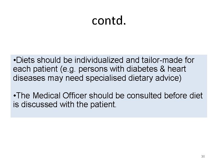 contd. • Diets should be individualized and tailor-made for each patient (e. g. persons