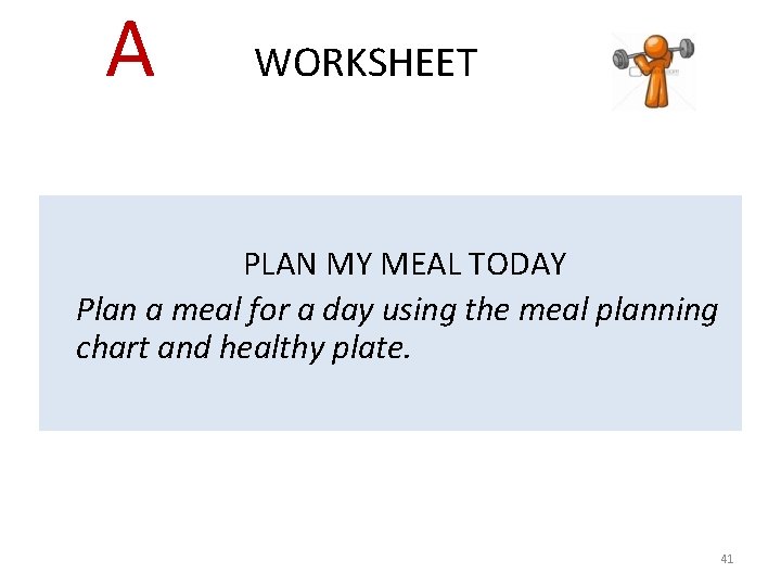 A WORKSHEET PLAN MY MEAL TODAY Plan a meal for a day using the