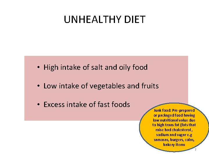 UNHEALTHY DIET • High intake of salt and oily food • Low intake of