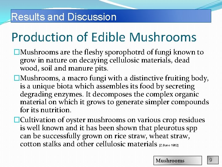 Results and Discussion Production of Edible Mushrooms �Mushrooms are the fleshy sporophotrd of fungi