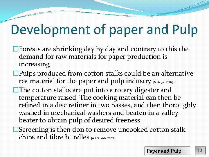 Development of paper and Pulp �Forests are shrinking day by day and contrary to