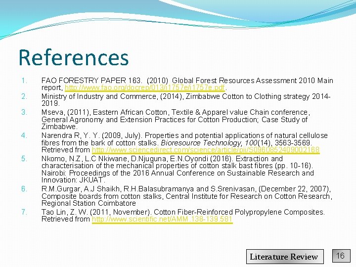 References 1. 2. 3. 4. 5. 6. 7. FAO FORESTRY PAPER 163. (2010) Global